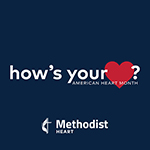 How's your heart? Methodist Heart