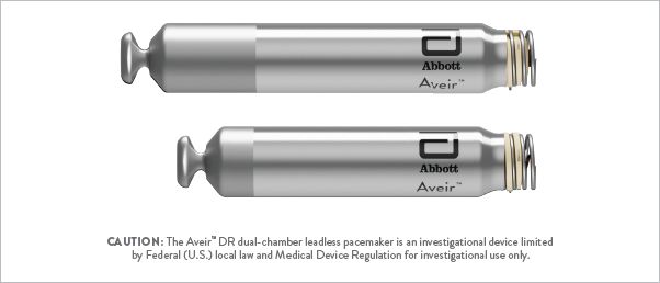 The Abbott Aveir™ DR Leadless Pacemaker System - CAUTION: The Aveir™ DR dual-chamber leadless pacemaker is an investigational device limited by Federal (U.S.) local law and Medical Device Regulation for investigational use only.